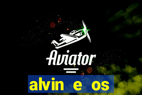 alvin e os esquilos 3 filme completo dublado